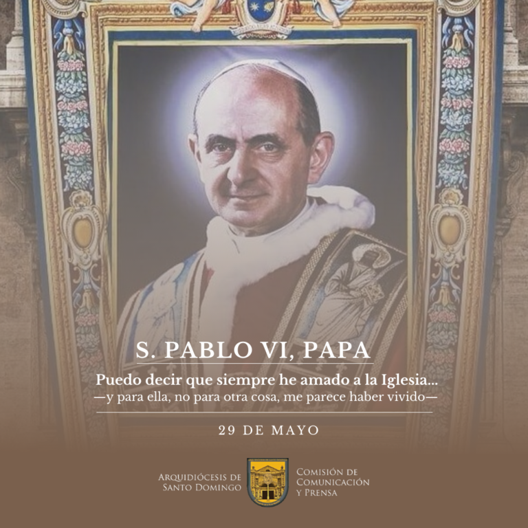 Hoy celebramos a San Pablo VI, el Papa santo que defendió la vida y la familia